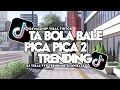 Download Lagu DJ TA BOLA BALE X PICA PICA 2🎵 VIRAL TIKTOK TERBARU 2025 FULLBASS