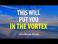 This will put You into the Vortex Instantly - Powerful!
