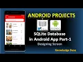 SQLite database in Android Part-1 Design Screen Android Projects
