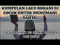Download Lagu FULL ALBUM - DJ REMIX LAGU ROHANI FULL BASS 2025