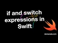 Swift s if and switch expressions explained