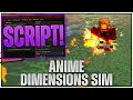 Anime Dimensions Simulator Script Hack Auto Farm Auto Raid MORE