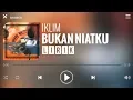 Download Lagu Iklim - Bukan Niatku [Lirik]