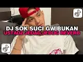 Download Lagu DJ SOK SUCI GW BUKAN USTADZ JEDAG JEDUG REVERB || DJ TERBARU PALING DICARI TIKTOK!!!