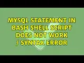 Ubuntu MySQL statement in bash shell script does not work syntax error