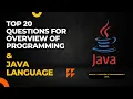 Module 2 Top 20 Interview Questions for Overview of Programming and the Java Language