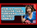 Download Lagu How Do Pros Disguise Their Forehand Loop In Table Tennis? - Ping Pong Prodigy
