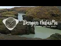 Lagu DJ DENGAN NAFAS MU | Remix Slow Fullbass ~ Cocok Menemani Santaimu