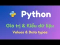 Lap trinh Python Bai 3 - Gia tri values va kieu du lieu data types