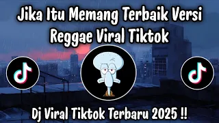 jika itu memang terbaik versi reggae dj viral tiktok terbaru 2025