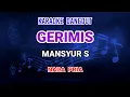 Download Lagu Gerimis - Mansyur S Karaoke