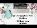 WORK AT HOME JOBS THAT PAY 15 PER HOUR OR MORE