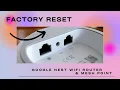 How to Factory Reset Google Nest Wifi Router and Mesh Point