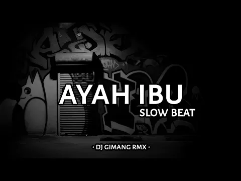 Download MP3 DJ AYAH IBU SLOW BEAT | DJ GIMANG Rmx