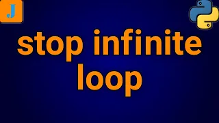 How To Stop An Infinite Loop In Python