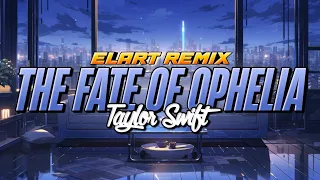 dj the fate of ophelia taylor swift elart remix full song viral tiktok 2026
