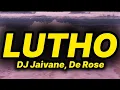 Download Lagu DJ Jaivane - Lutho (lyrics) ft. De Rose 