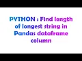 PYTHON Find length of longest string in Pandas dataframe column