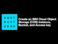 Create an IBM Cloud Object Storage COS Instance Bucket and Access Key