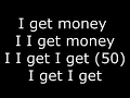 50 Cent - I get money (Lyrics)