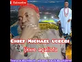 Download Lagu CHIEF MICHAEL UDEGBI - ( ijkwe agaliofu ) #Michaeludegbi #music #song