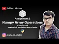 Assignment 2 - Numpy Array Operations Data Analysis with Python Zero to Pandas