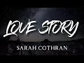 Download Lagu LOVE STORY - Sarah Cothran (Lyric video)