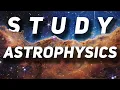 What do you NEED to Study Astrophysics