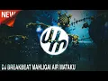 Download Lagu DJ MAHLIGAI AIR MATAKU 2024 FULL BASS