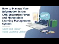How to Manage Your Information in the CMS Enterprise Portal Marketplace Learning Management System