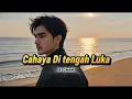Download Lagu CAHAYA DI TENGAH LUKA