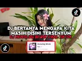 Download Lagu DJ MONOLOG BREAKFUNK SLOW VIRAL TIKTOK - DJ BERTANYA MENGAPA KITA MASIH DISINI TERSENYUM TERBARU