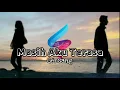 Download Lagu Masih Aku Terasa-Gersang(Lirik Video Edit)