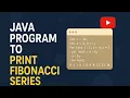 Program to Print Fibonacci Series in Java Tech With Yug