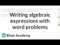 How to write algebraic expressions from word problems 6th grade Khan Academy