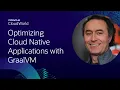 Optimizing cloud native applications with GraalVM CloudWorld 2022