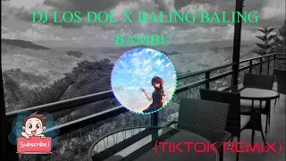 Download DJ LOS DOL X BALING BALING BAMBU (TIKTOK REMIX) MP3