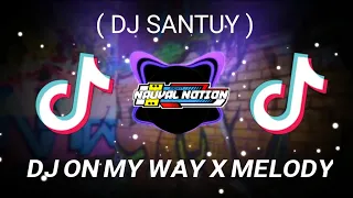 dj on my way x melody dj santuy 