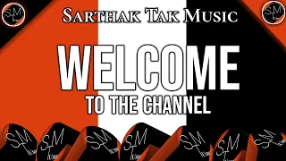 welcome to the channel sarthak tak music playlist