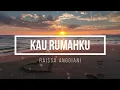 Download Lagu kau rumahku Raissa Anggiani Cover + lirik Tami Aulia