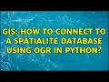 GIS How to connect to a SpatiaLite database using ogr in Python 2 Solutions