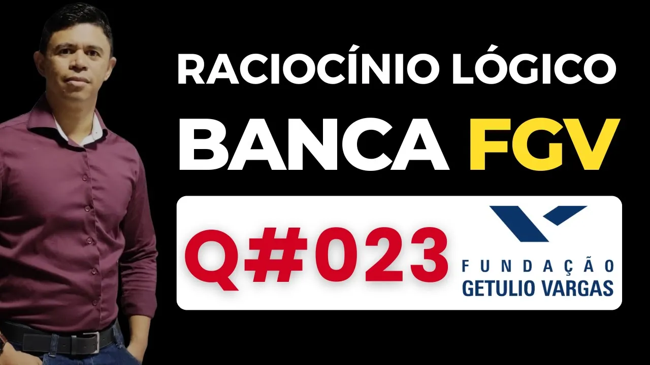Questão 23 📌 Raciocínio Lógico 📚 Banca #fgv #cnu2025
