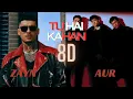 TU HAI KAHAN 8D | ZAYN x AUR |