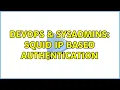 DevOps SysAdmins squid ip based authentication