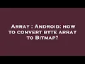 Array Android how to convert byte array to Bitmap