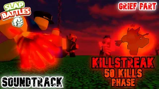 KILLSTREAK 50 KILLS PHASE SOUNDTRACK GRIEF PART Slap Battles 