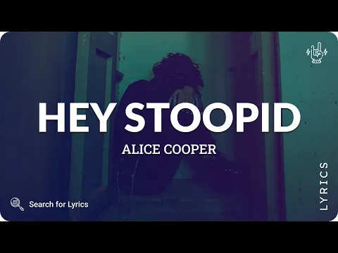 Download MP3 Alice Cooper - Hey Stoopid (Lyrics for Desktop)