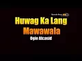 Download Lagu Huwag Ka Lang Mawawala - Ogie Alcasid (KARAOKE)