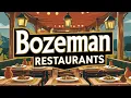 Best Restaurants in Bozeman Montana Best Food in Bozeman Top Places to Eat in Bozeman MT USA