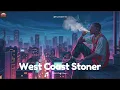 Lagu The Ultimate West Coast Stoner Mix — OG Chill Rap Vibes (420 Every Day)